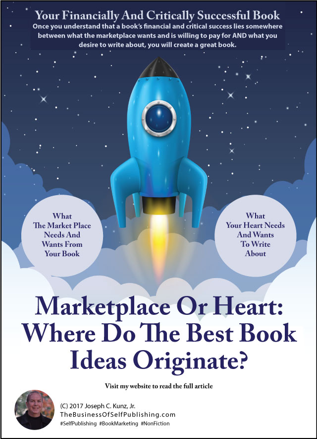 Marketplace Or Heart: Where Do The Best Book Ideas- Originate (Infographic), by Joseph C. Kunz, Jr.